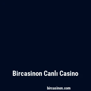 Bircasinon Canlı Casino
