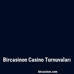 Bircasinon Casino Turnuvaları