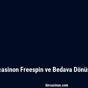 Bircasinon Freespin ve Bedava Dönüşler
