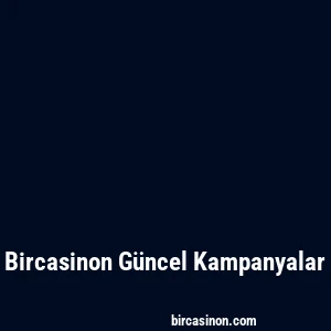 Bircasinon Güncel Kampanyalar