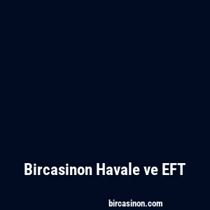 Bircasinon Havale ve EFT