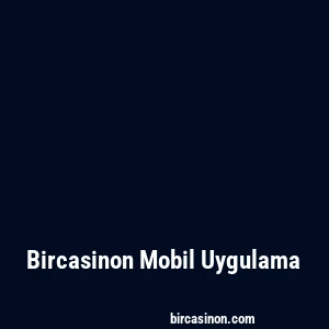 Bircasinon Mobil Uygulama