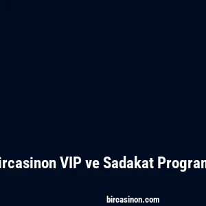 Bircasinon VIP ve Sadakat Programı